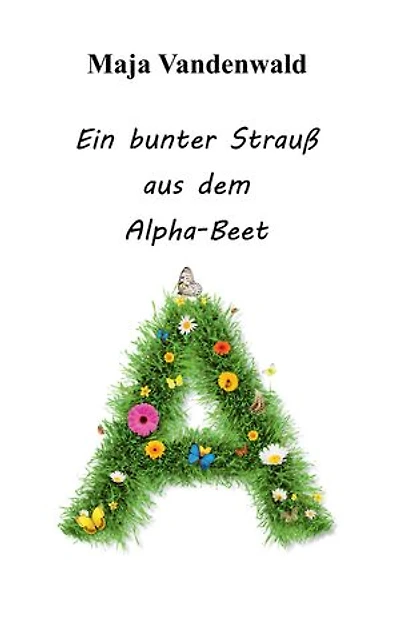 Ein bunter Strauß aus dem Alpha-Beet