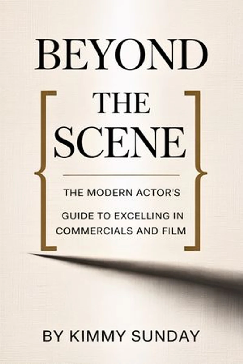 Beyond the Scene: The Modern Actor's Guide to Excelling in Commercials and Film