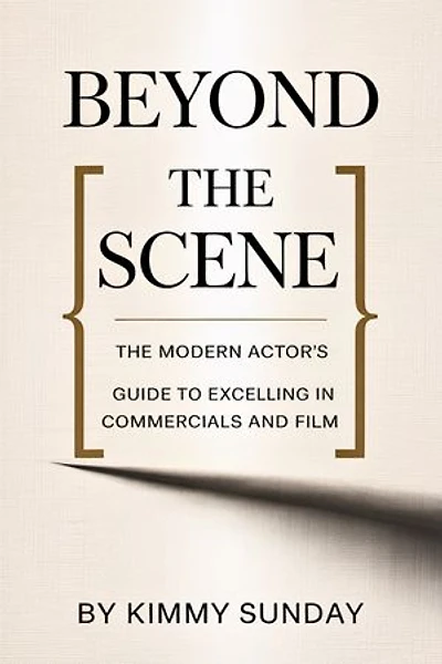 Beyond the Scene: The Modern Actor's Guide to Excelling in Commercials and Film