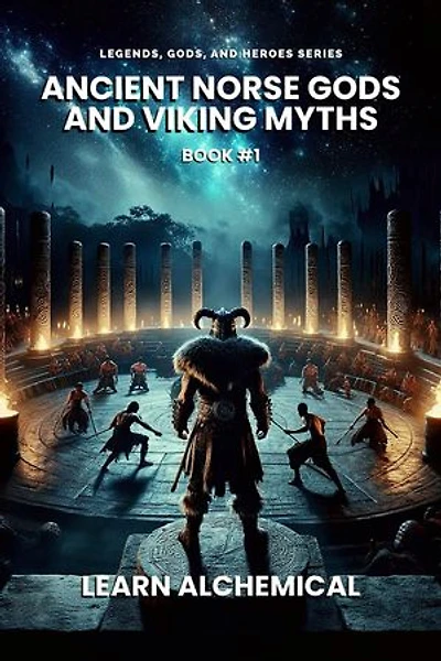 Ancient Norse Gods and Viking Myths: Legends, Gods, and Heroes, #1