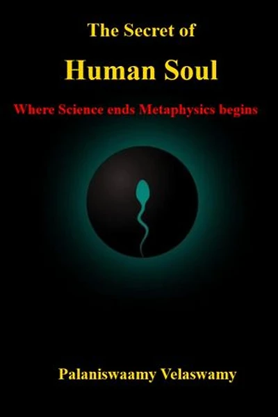 The Secret of Human Soul - Where Science ends Metaphysics begins