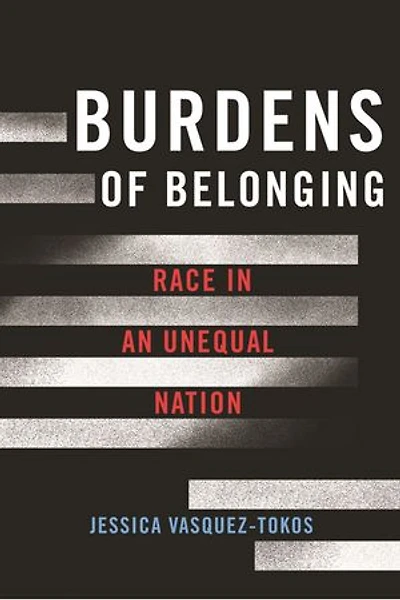 Burdens of Belonging: Race an Unequal Nation