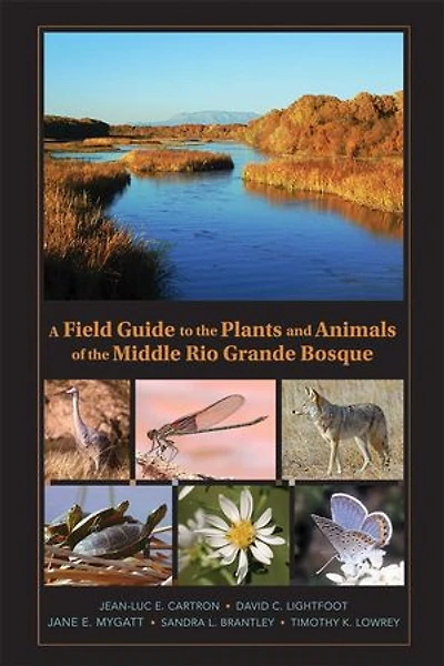 A Field Guide to the Plants and Animals of Middle Rio Grande Bosque