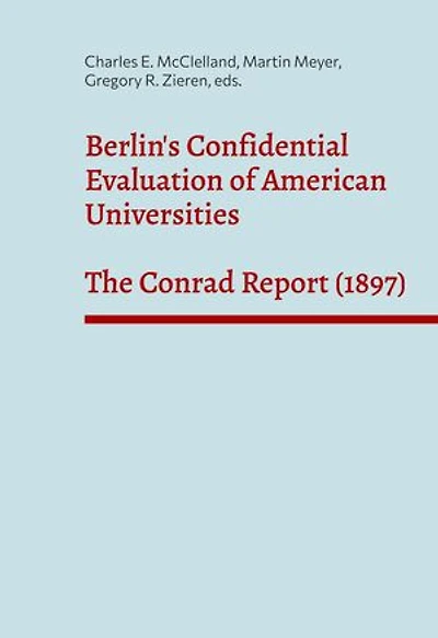 Berlin's Confidential Evaluation of American Universities: The Conrad Report (1897)