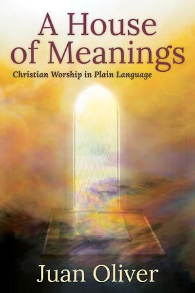 A House of Meanings: Christian Worship Plain Language