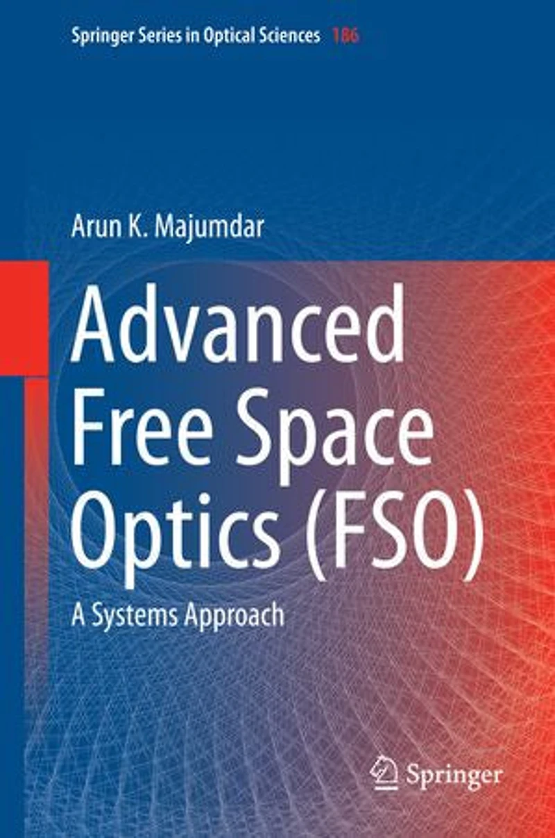 Advanced Free Space Optics (FSO): A Systems Approach