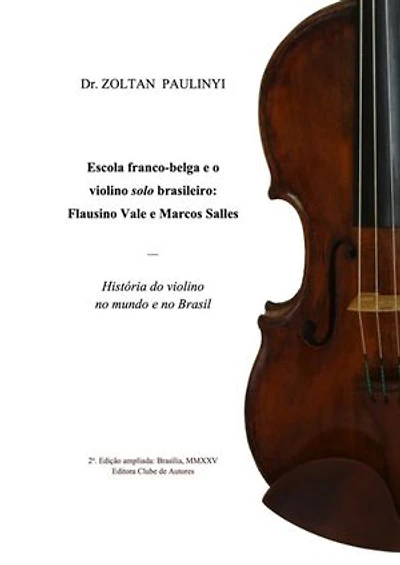 Escola Franco-belga E O Violino Solo Brasileiro: Flausino Vale E Marcos Salles