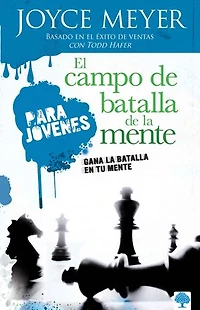 El campo de batalla la mente para jóvenes: Gana en tu / Battlefield of the Mind for Teens: Winning Battle Your