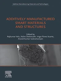 Additively Manufactured Smart Materials and Structures: Design, Processing, Applications
