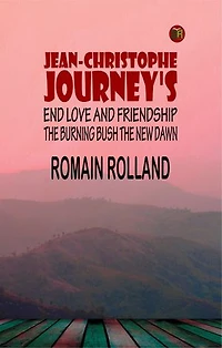 JEAN-CHRISTOPHE JOURNEY'S END LOVE AND FRIENDSHIP THE BURNING BUSH THE NEW DAWN