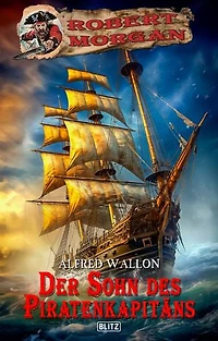 Der Sohn des Piratenkapitäns: Robert Morgan No.01