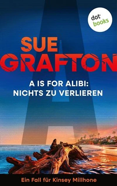 A is for Alibi: Nichts zu verlieren: Kriminalroman - Ein Fall für Kinsey Millhone 1