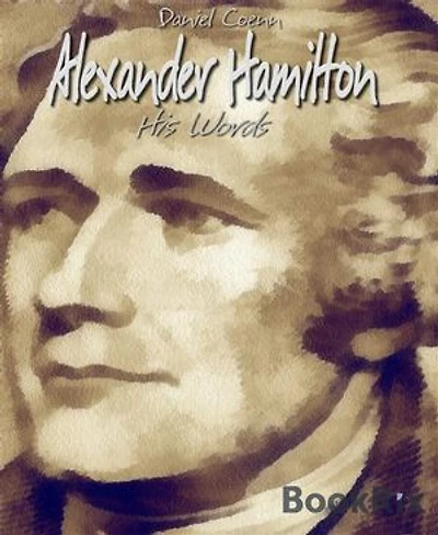 Alexander Hamilton: His Words