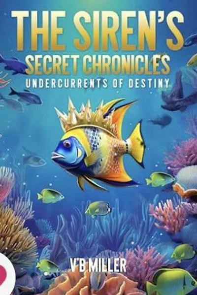 The Siren's Secret Chronicles Undercurrents Of Destiny: The Siren's Secret Chronicles Undercurrents Of Destiny, #1