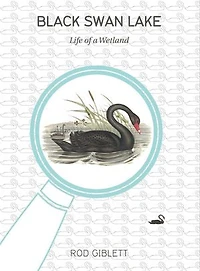 Black Swan Lake: Life Of A Wetland