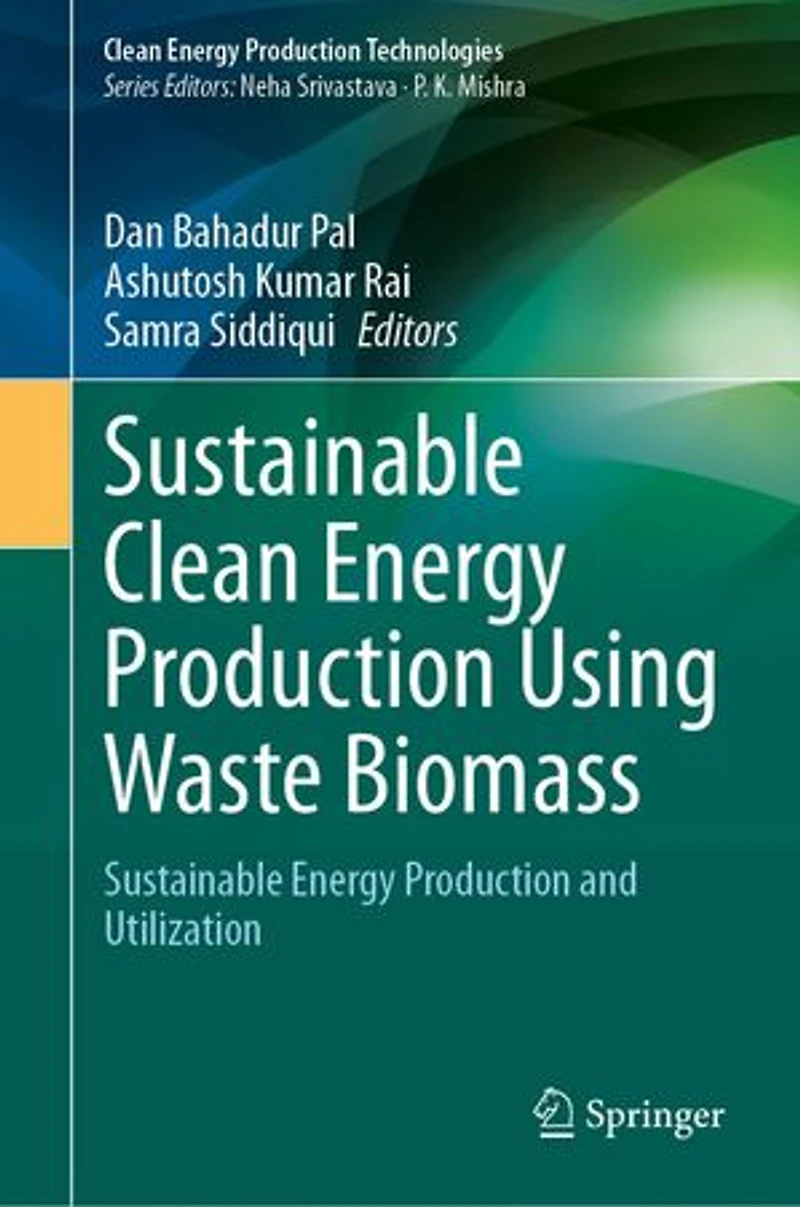 Sustainable Clean Energy Production Using Waste Biomass: and Utilization