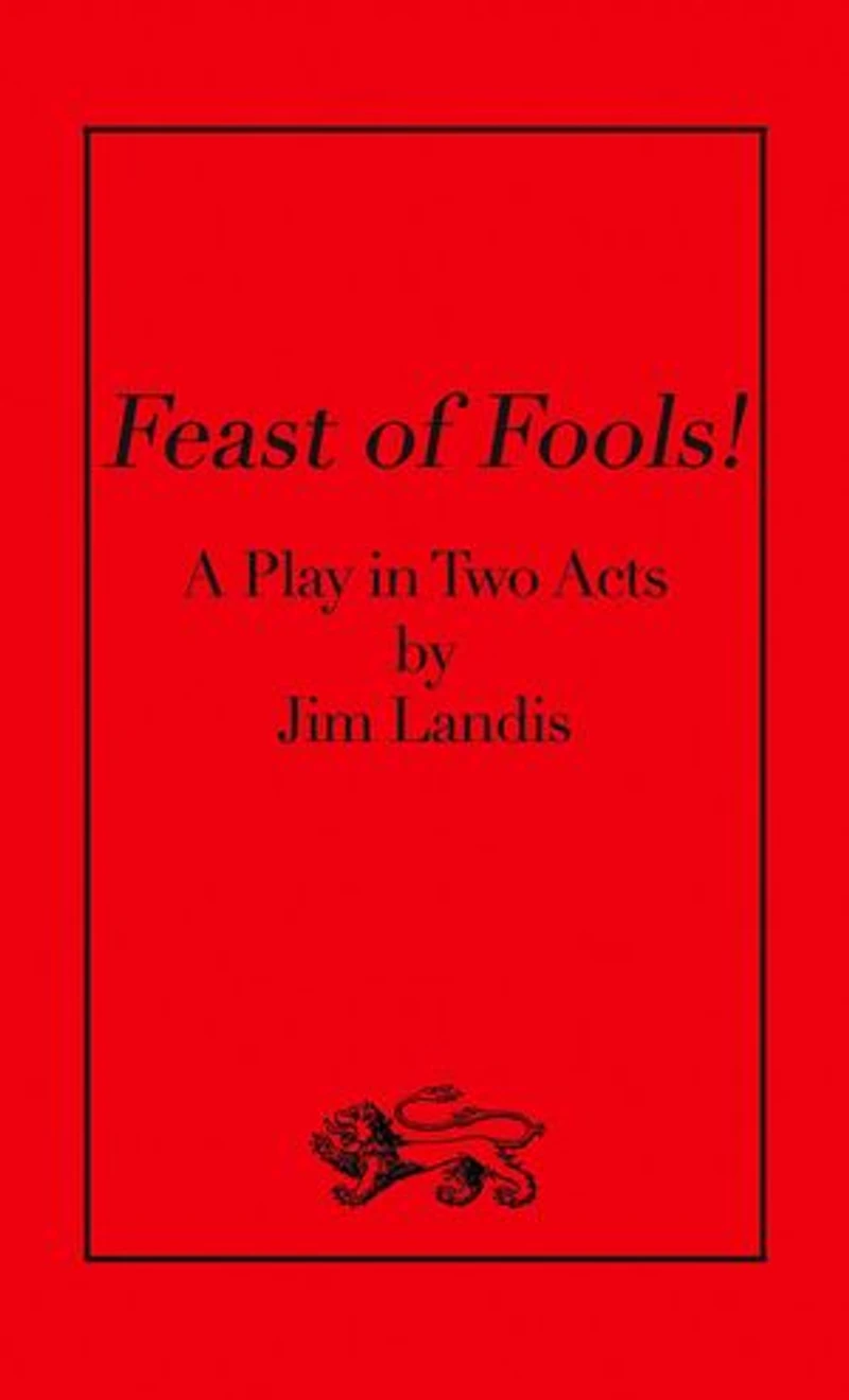 Feast of Fools!: A Play in Two Acts