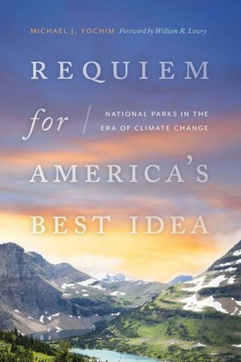 Requiem for America's Best Idea: National Parks the Era of Climate Change