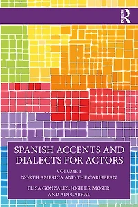 Spanish Accents and Dialects for Actors: Volume 1 - North America the Caribbean