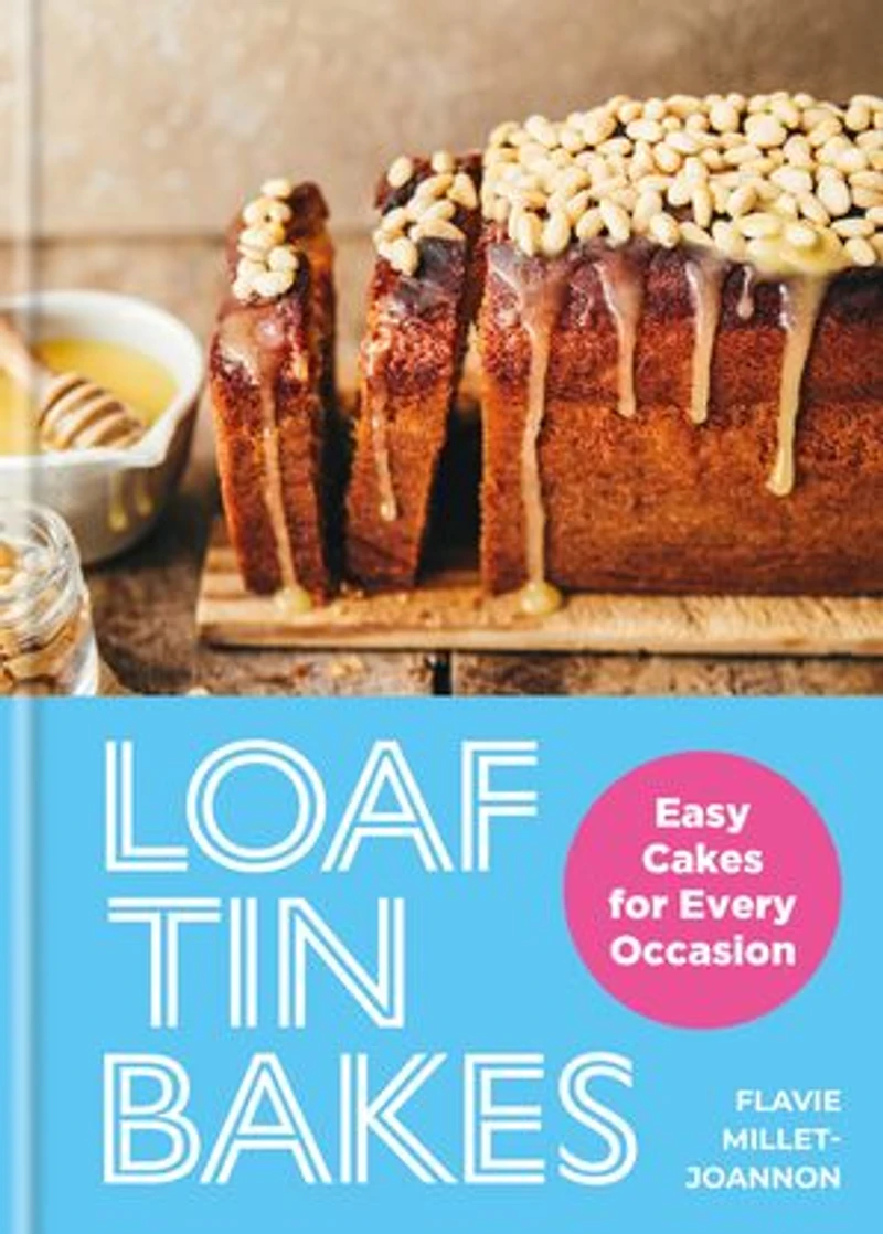 Loaf Tin Bakes: Easy Cakes for Every Occasion