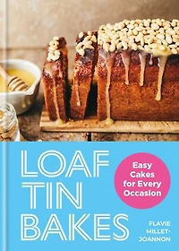 Loaf Tin Bakes: Easy Cakes for Every Occasion