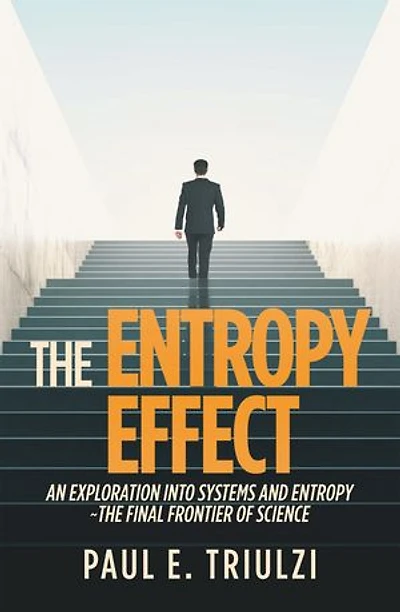 the Entropy Effect: An Exploration into Systems and Final Frontier of Science