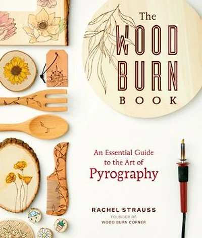 the Wood Burn Book: An Essential Guide to Art of Pyrography