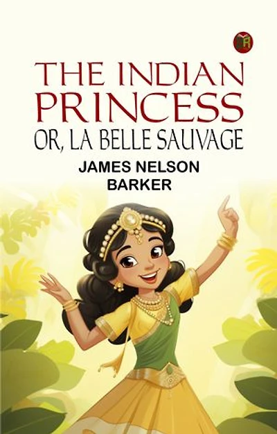 The Indian Princess Or La Belle Sauvage