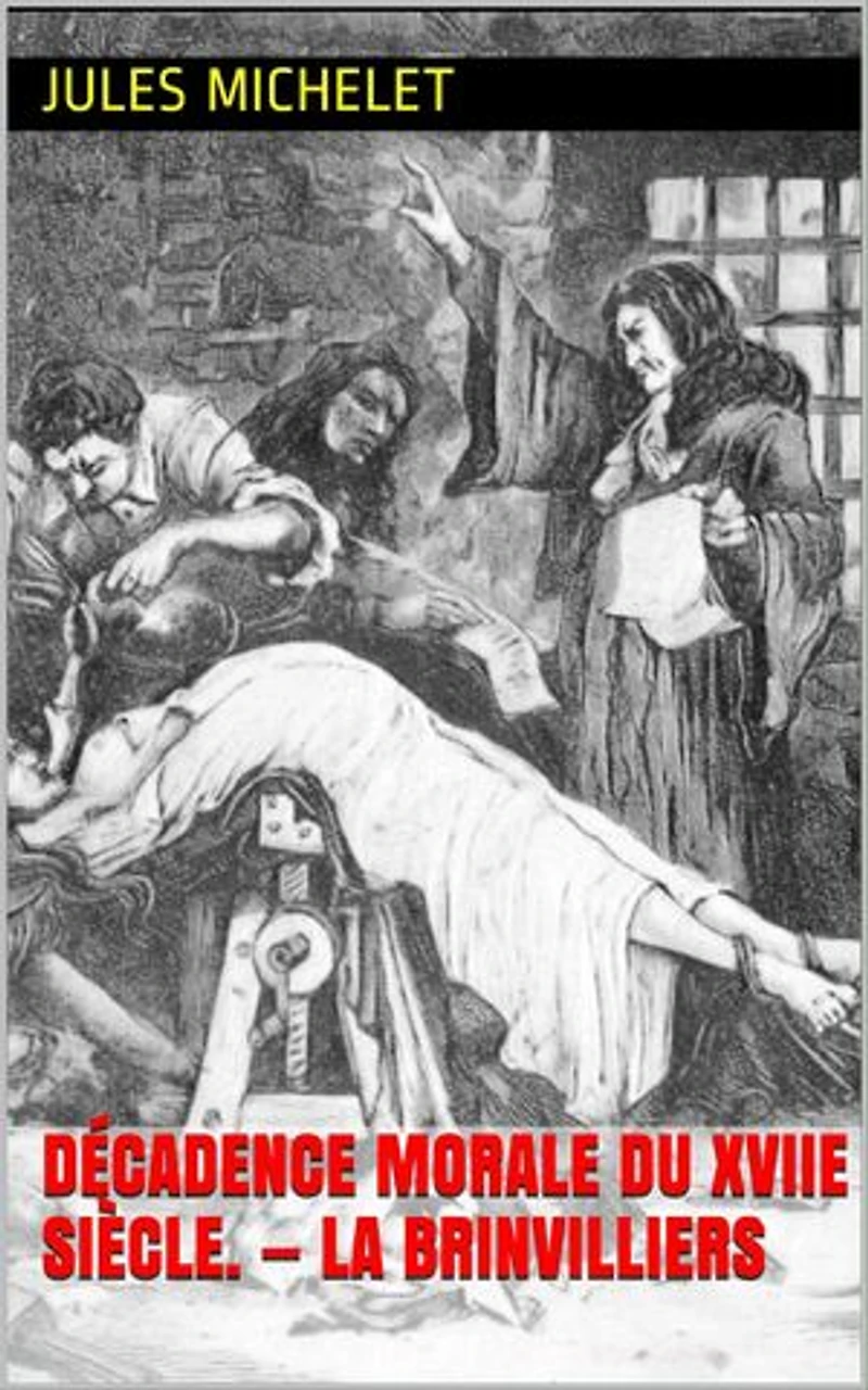 Décadence morale du xviie siècle. — La Brinvilliers