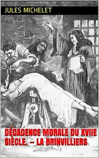 Décadence morale du xviie siècle. — La Brinvilliers