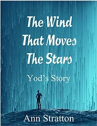 The Wind That Moves The Stars: Yod's Story: The Wind That Moves the Stars, #2