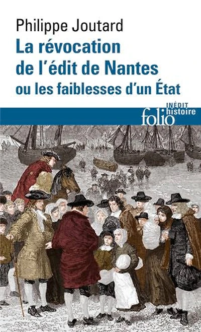 La révocation de l'édit Nantes ou Les faiblesses d'un Etat