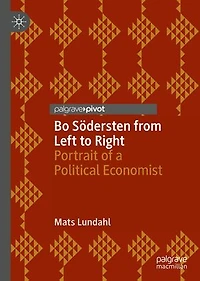 Bo Sodersten from Left to Right: Portrait of a Political Economist