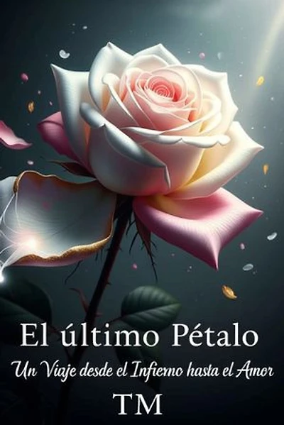El Último Pétalo: Un Viaje desde el Infierno hasta el Amor