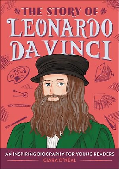 The Story of Leonardo da Vinci: An Inspiring Biography for Young Readers