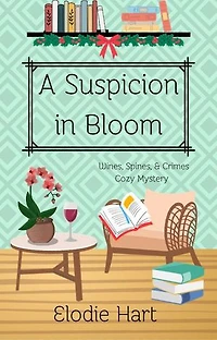 A Suspicion in Bloom: Wines, Spines, & Crimes Book Club Cozy Mysteries, #8