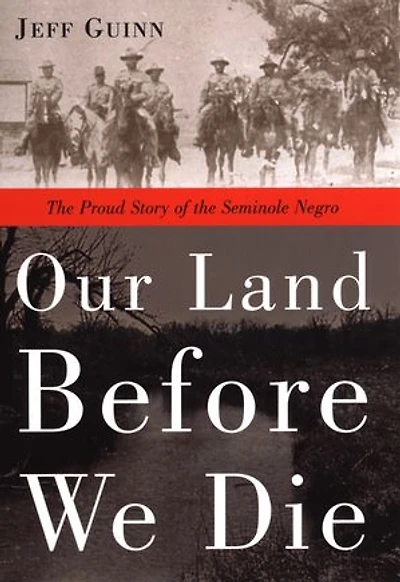 Our Land Before We Die: The Proud Story Of Seminole Negro