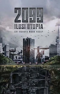 2099: Ilusi Utopia