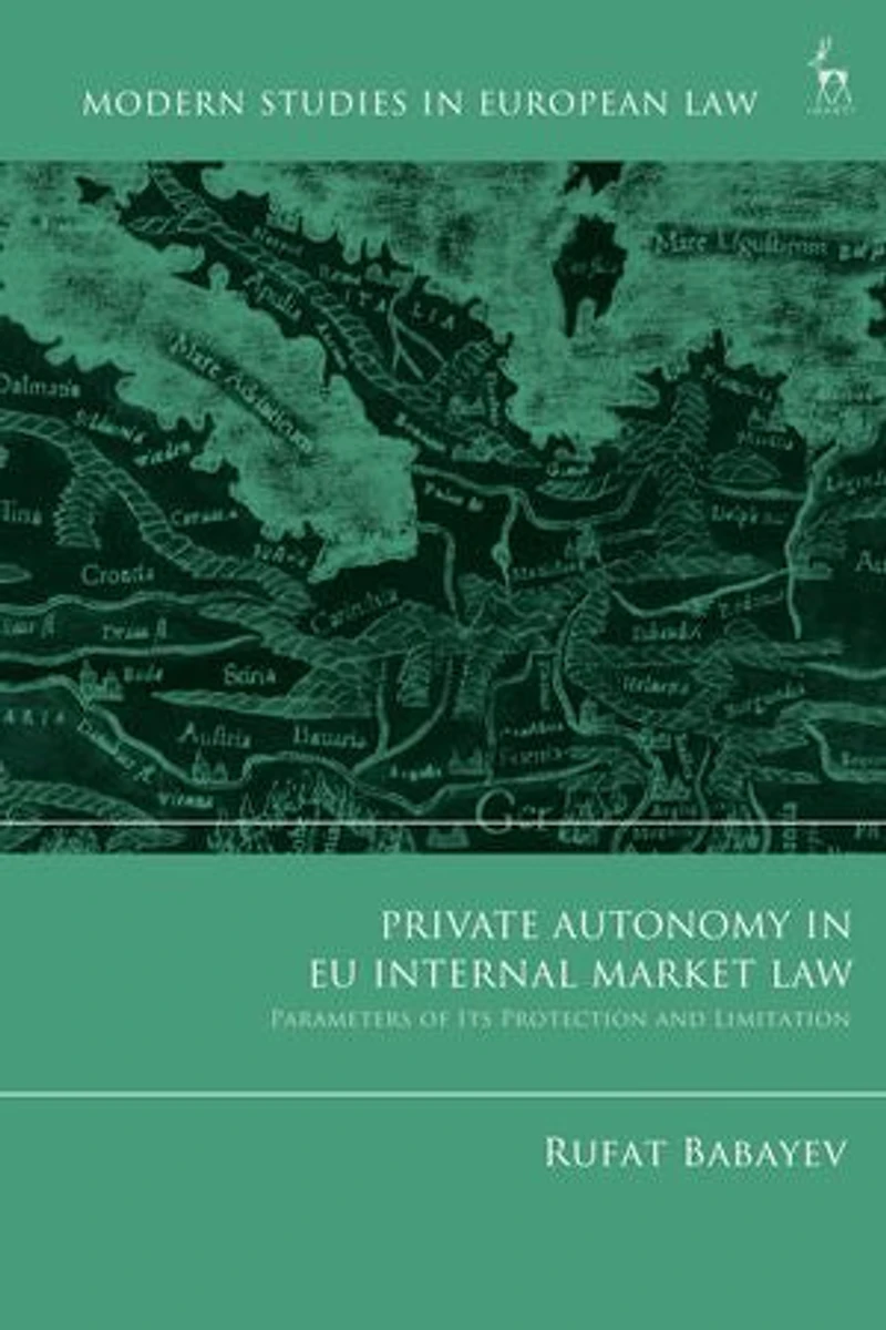Private Autonomy EU Internal Market Law: Parameters of its Protection and Limitation