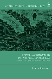 Private Autonomy EU Internal Market Law: Parameters of its Protection and Limitation