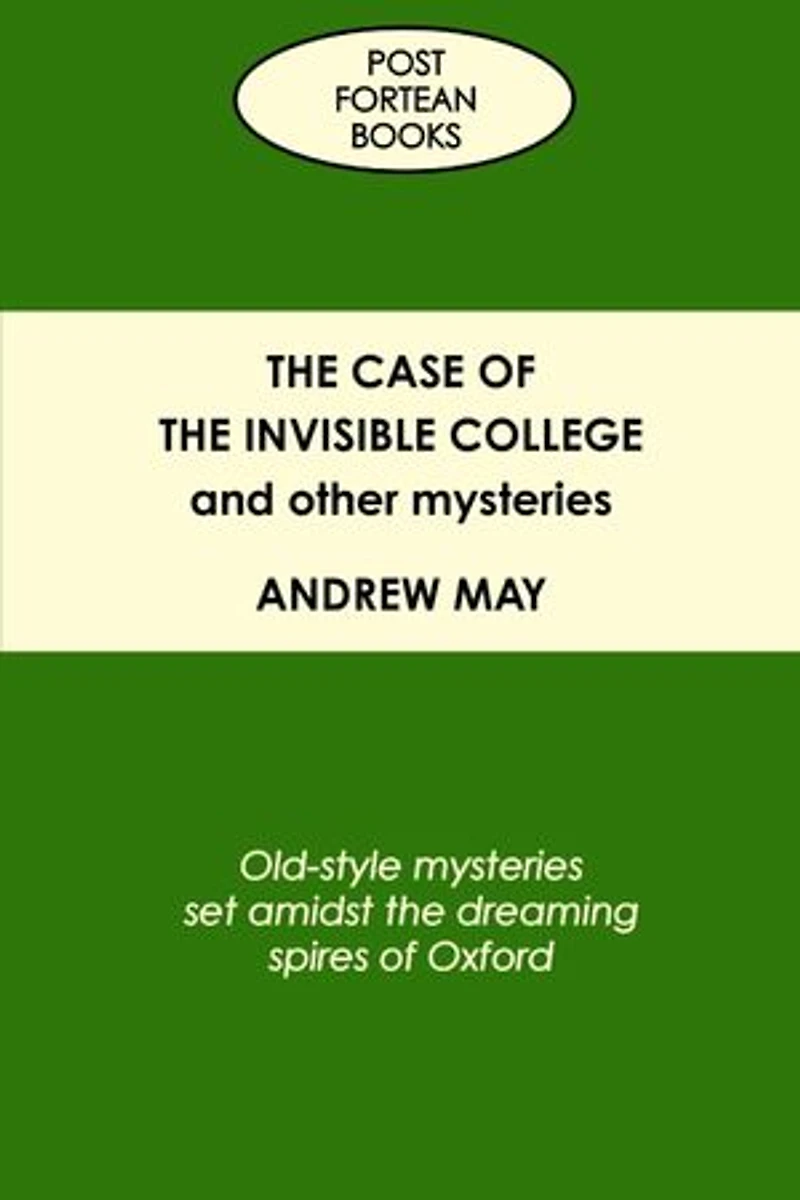 The Case of the Invisible College and Other Mysteries: Old-Style Mysteries Set Amidst the Dreaming Spires of Oxford