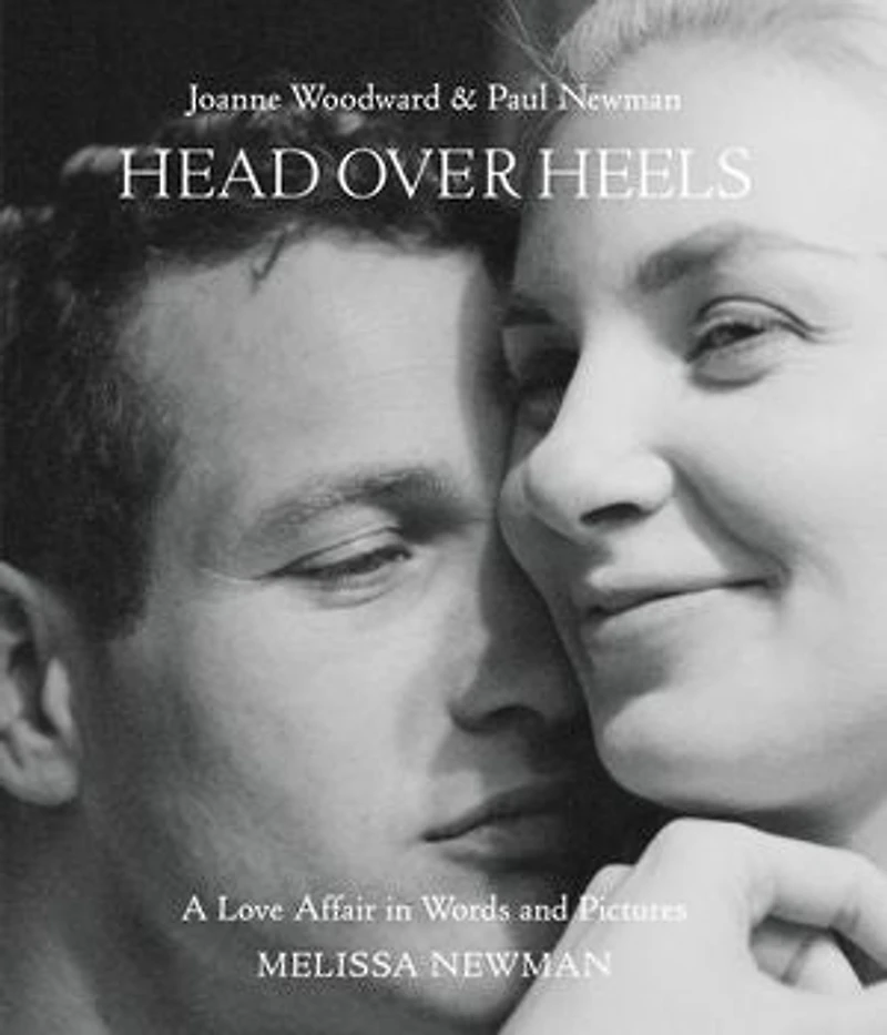 Head Over Heels: Joanne Woodward and Paul Newman: A Love Affair Words Pictures