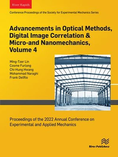 Advancements in Optical Methods, Digital Image Correlation & Micro-and Nanomechanics, Volume 4: Proceedings of the 2022 Annual Conference on Experimental and Applied Mechanics