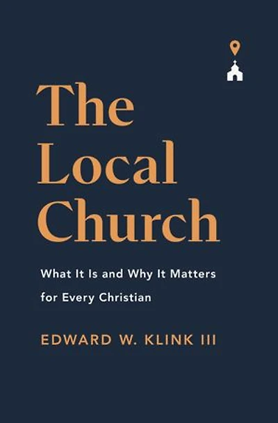 The Local Church: What It Is And Why Matters For Every Christian