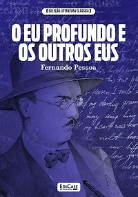 Coleção Literatura Clássica - O Eu profundo e os outros Eus: Fernando Pessoa