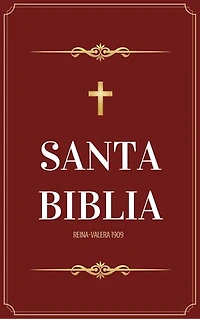 Santa Biblia Reina Valera 1909: La Palabra eterna en su forma más fiel y tradicional
