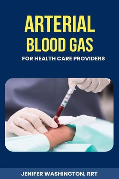 Arterial Blood Gas for healthcare Providers