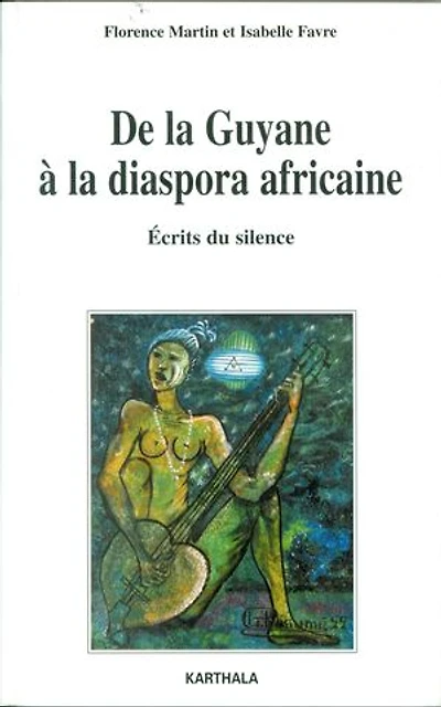 De la Guyane à la diaspora africaine: Ecrits du silence