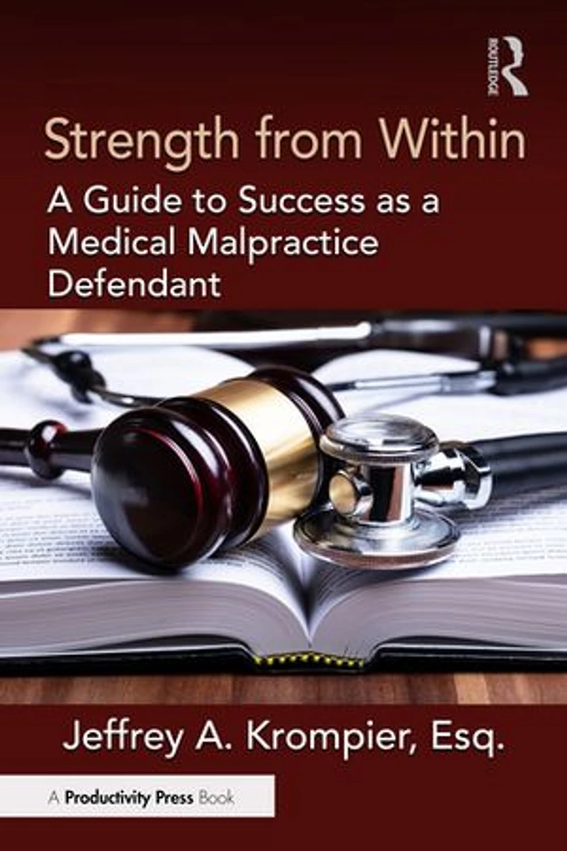 Strength from Within: a Guide to Success as Medical Malpractice Defendant