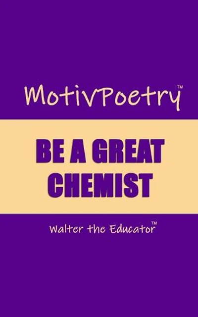 MotivPoetry: BE A GREAT CHEMIST